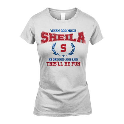 When God Made He Grinned And Said This'll Be Fun Shirt SHEILA M1-12