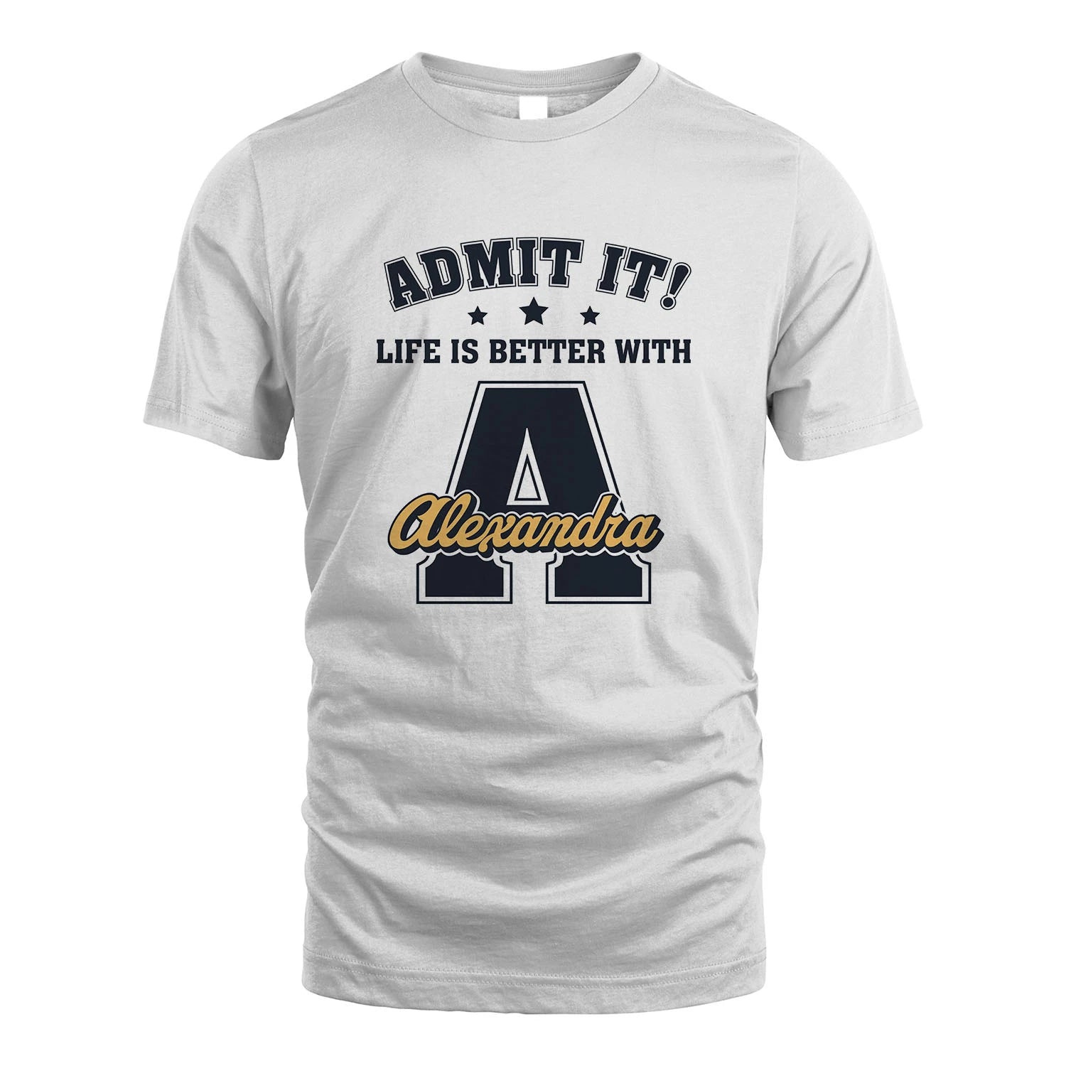 Life Is Better With Your Name Shirt ALEXANDRA M1-17
