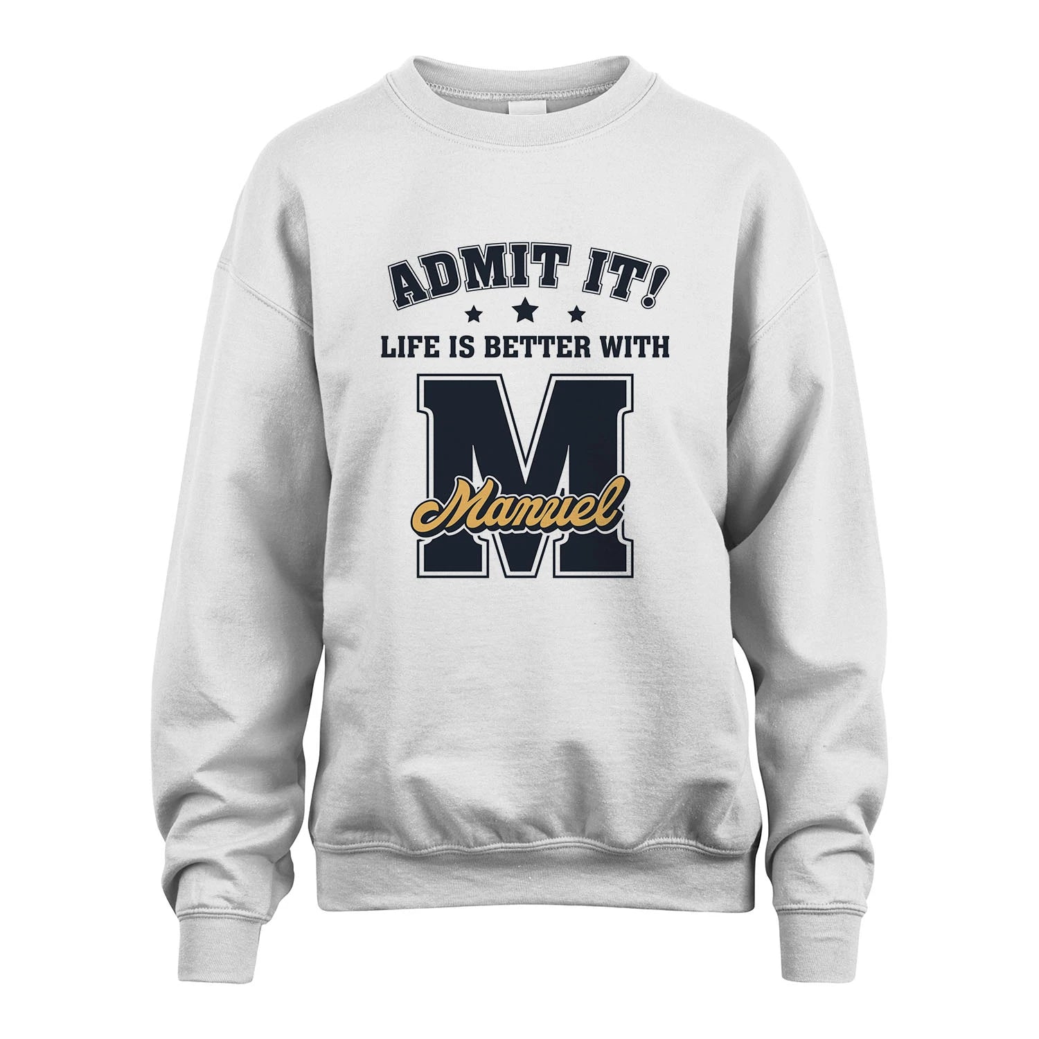 Life Is Better With Your Name Shirt MANUEL M1-17