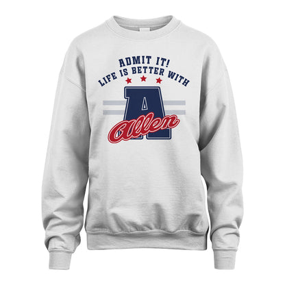 Admit It Life Is Better With Your Name Custom Shirt ALLEN M1-20