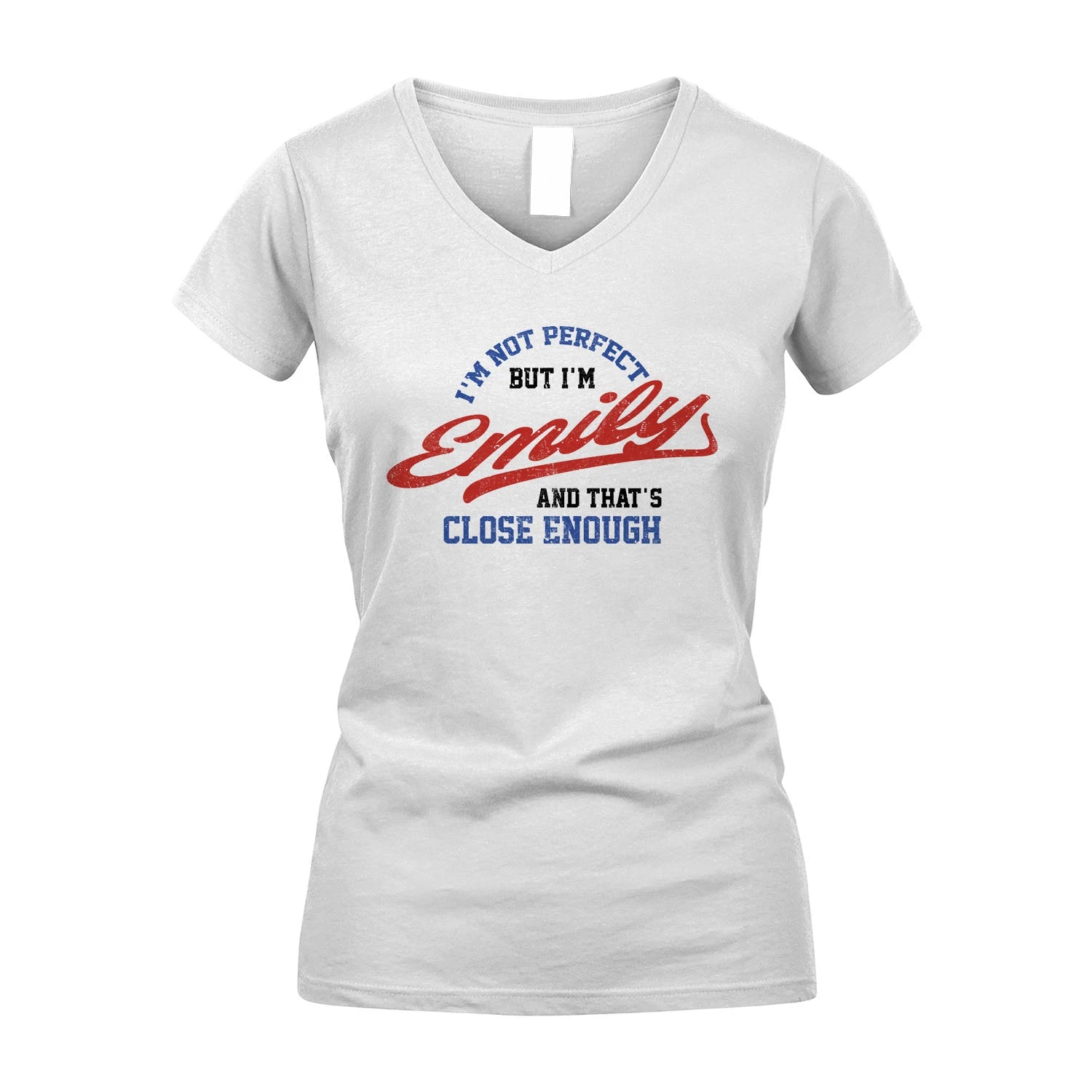I'm Not Perfect But I'm Your Name And That's Close Enough Shirt EMILY M1-27