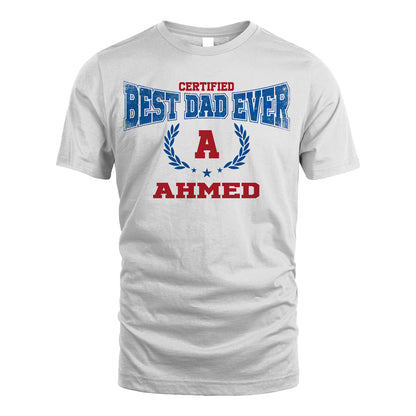 Certified Best Dad Ever Shirt AHMED M1-11