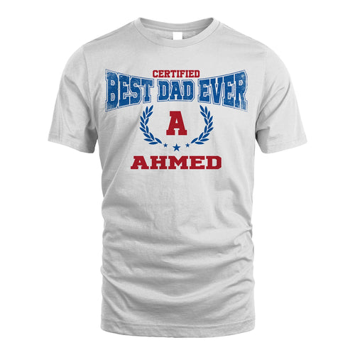 Certified Best Dad Ever Shirt AHMED M1-11