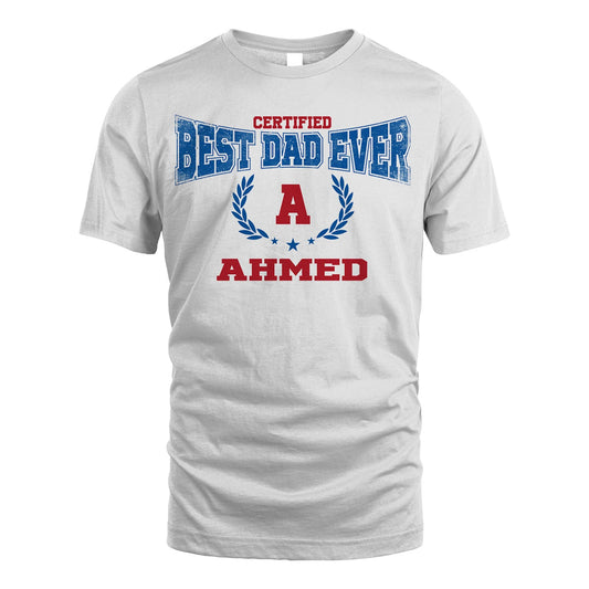 Certified Best Dad Ever Shirt AHMED M1-11