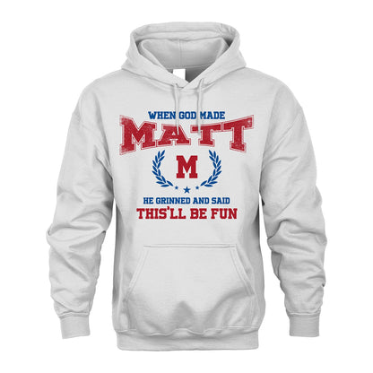 When God Made He Grinned And Said This'll Be Fun Shirt MATT M1-12