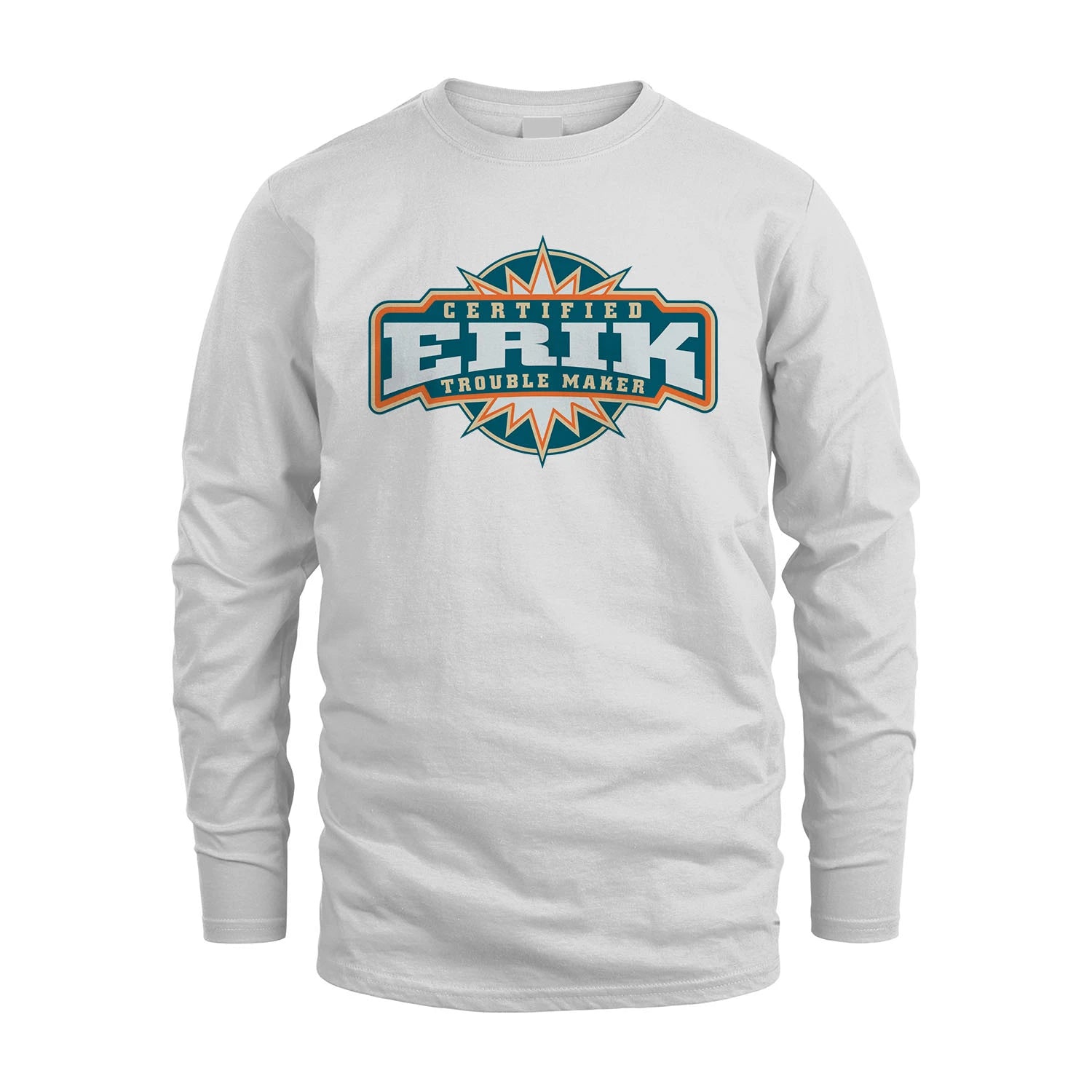 Certified Your Name Trouble Maker Shirt ERIK M1-36