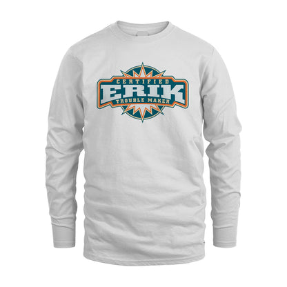 Certified Your Name Trouble Maker Shirt ERIK M1-36
