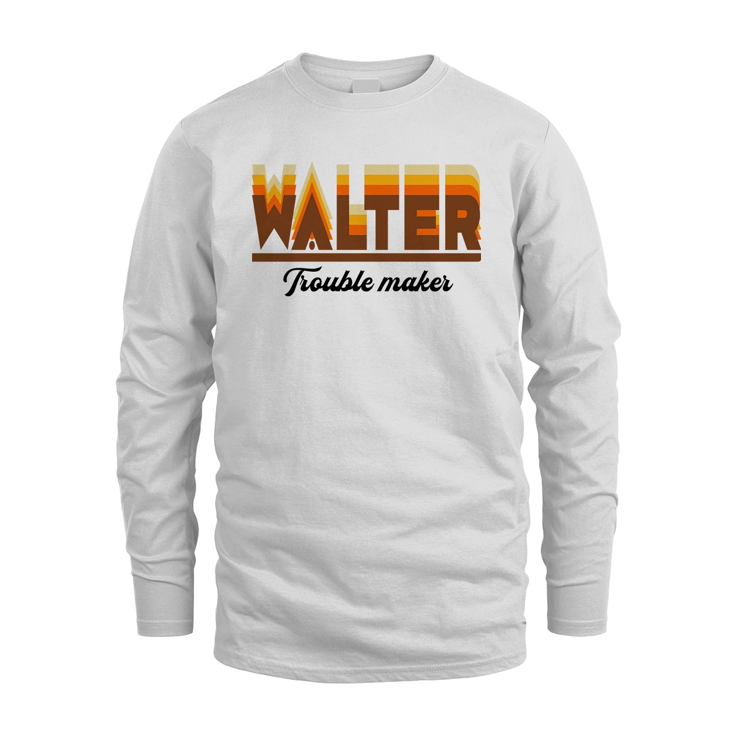 Your Name Trouble Maker Funny Shirt WALTER M1-34