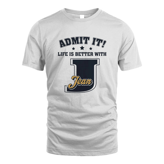 Life Is Better With Your Name Shirt JEAN M1-17
