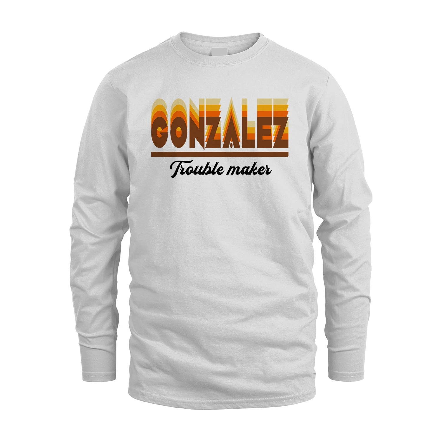 Your Name Trouble Maker Funny Shirt GONZALEZ M1-34
