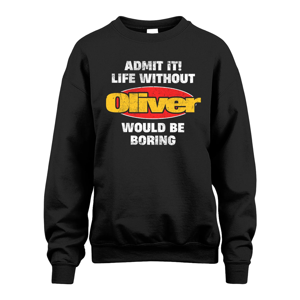 Admit It Life Without Your Name Would Be Boring Funny Custom Shirt OLIVER M1-43