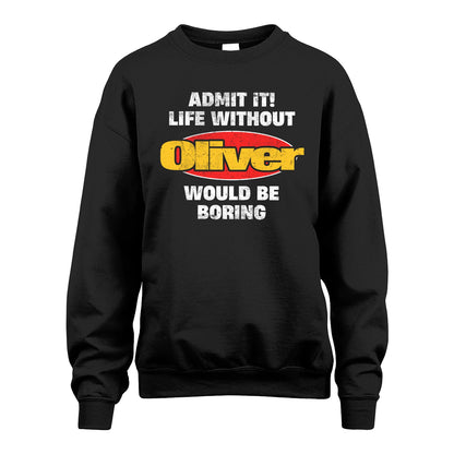 Admit It Life Without Your Name Would Be Boring Funny Custom Shirt OLIVER M1-43
