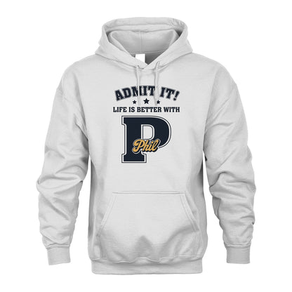 Life Is Better With Your Name Shirt PHIL M1-17