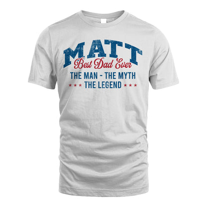 Best Dad Ever The Man The Myth The Legend MATT M1-7