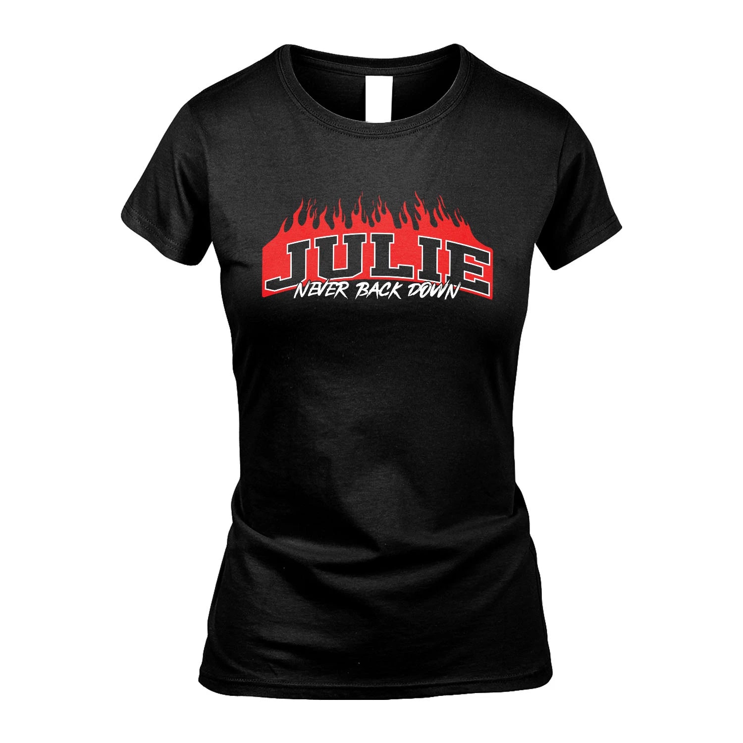Never Back Down Your Name With Fire Shirt JULIE M1-37