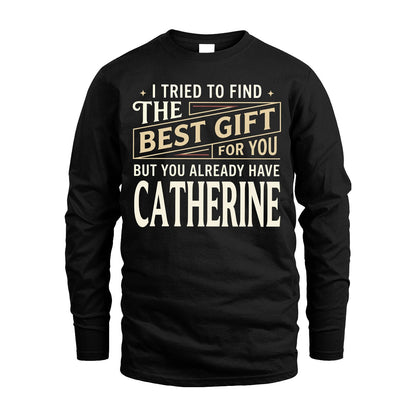 I Tried To Find The Best Gift For You Shirt CATHERINE M1-3