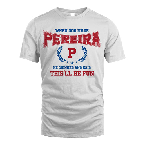 When God Made He Grinned And Said This'll Be Fun Shirt PEREIRA M1-12