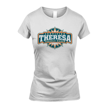Certified Your Name Trouble Maker Shirt THERESA M1-36