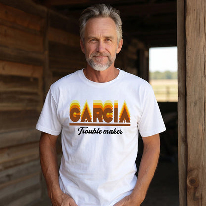 Your Name Trouble Maker Funny Shirt GARCIA M1-34