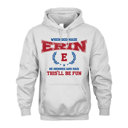 When God Made He Grinned And Said This'll Be Fun Shirt ERIN M1-12