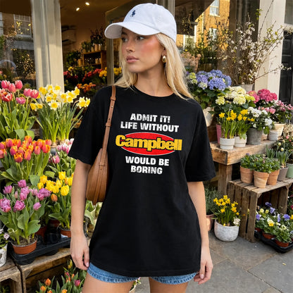 Admit It Life Without Your Name Would Be Boring Funny Custom Shirt CAMPBELL M1-43