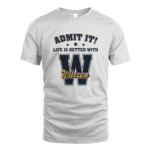 Life Is Better With Your Name Shirt WARREN M1-17
