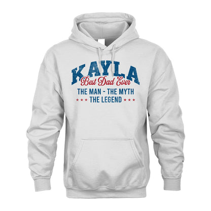 Best Dad Ever The Man The Myth The Legend KAYLA M1-7