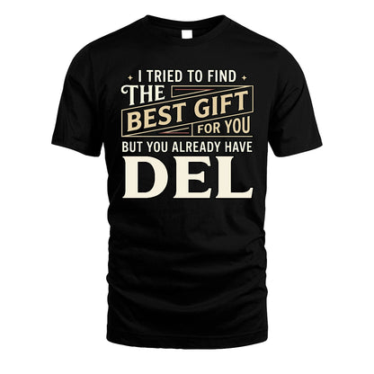 I Tried To Find The Best Gift For You Shirt DEL M1-3