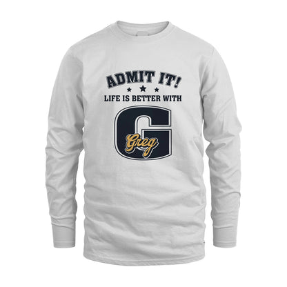 Life Is Better With Your Name Shirt GREG M1-17