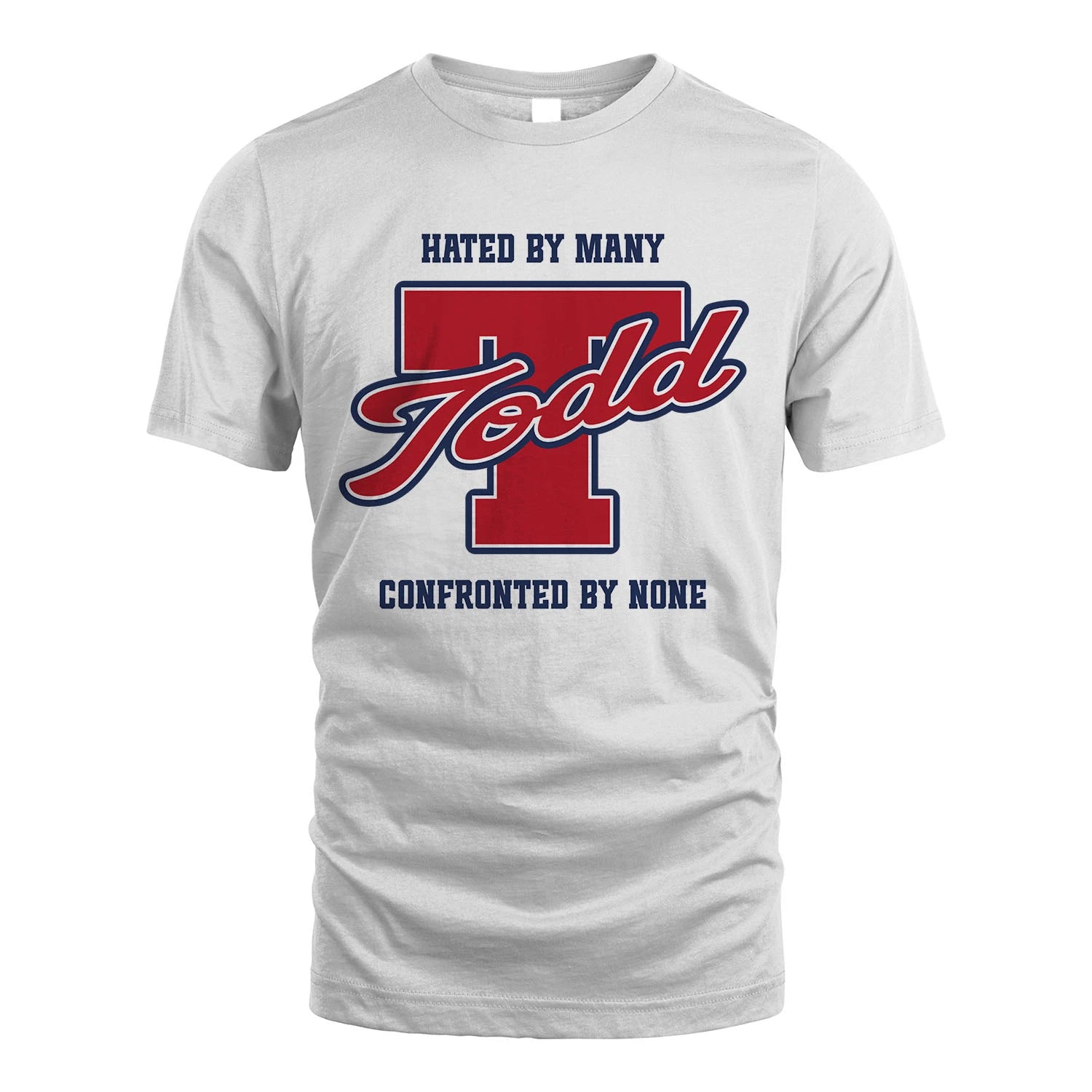 Hated By Many Confronted By None Personalized Name Shirt TODD M1-8