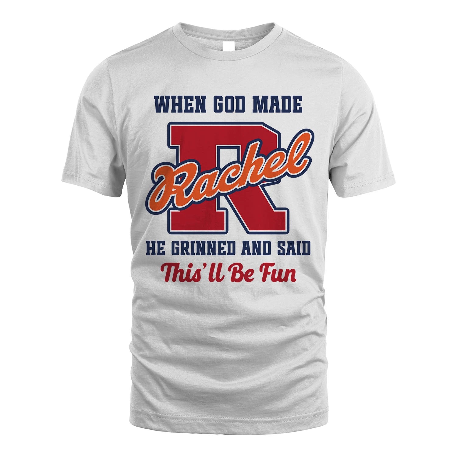 God Made Your Name Custom Shirt RACHEL M1-16