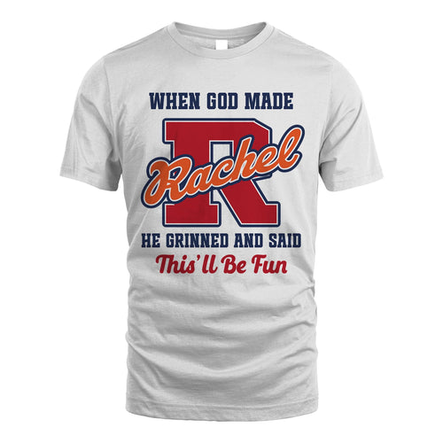 God Made Your Name Custom Shirt RACHEL M1-16
