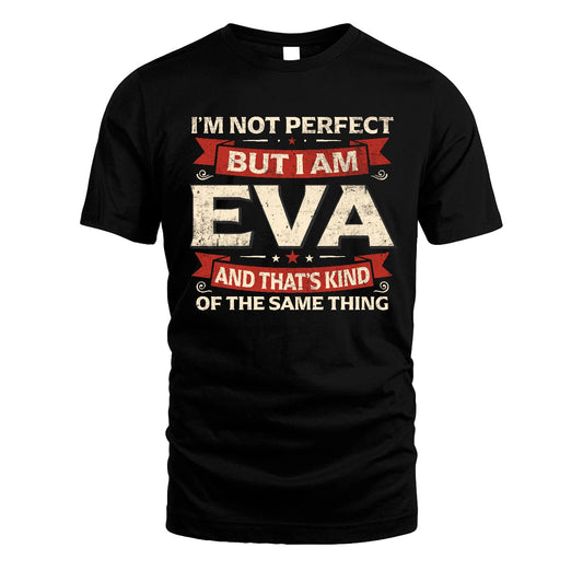 EVA 13K1-566 I'm Not Perfect But I Am...
