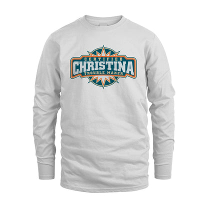 Certified Your Name Trouble Maker Shirt CHRISTINA M1-36
