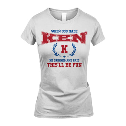 When God Made He Grinned And Said This'll Be Fun Shirt KEN M1-12
