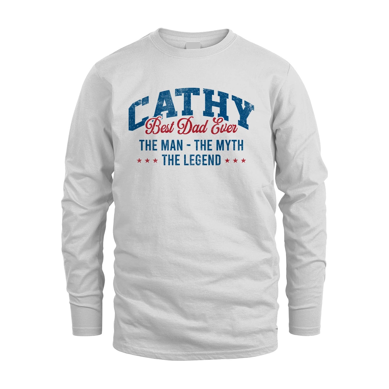 Best Dad Ever The Man The Myth The Legend CATHY M1-7