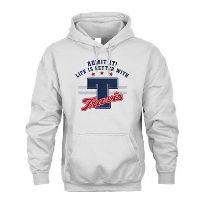 Admit It Life Is Better With Your Name Custom Shirt TRAVIS M1-20