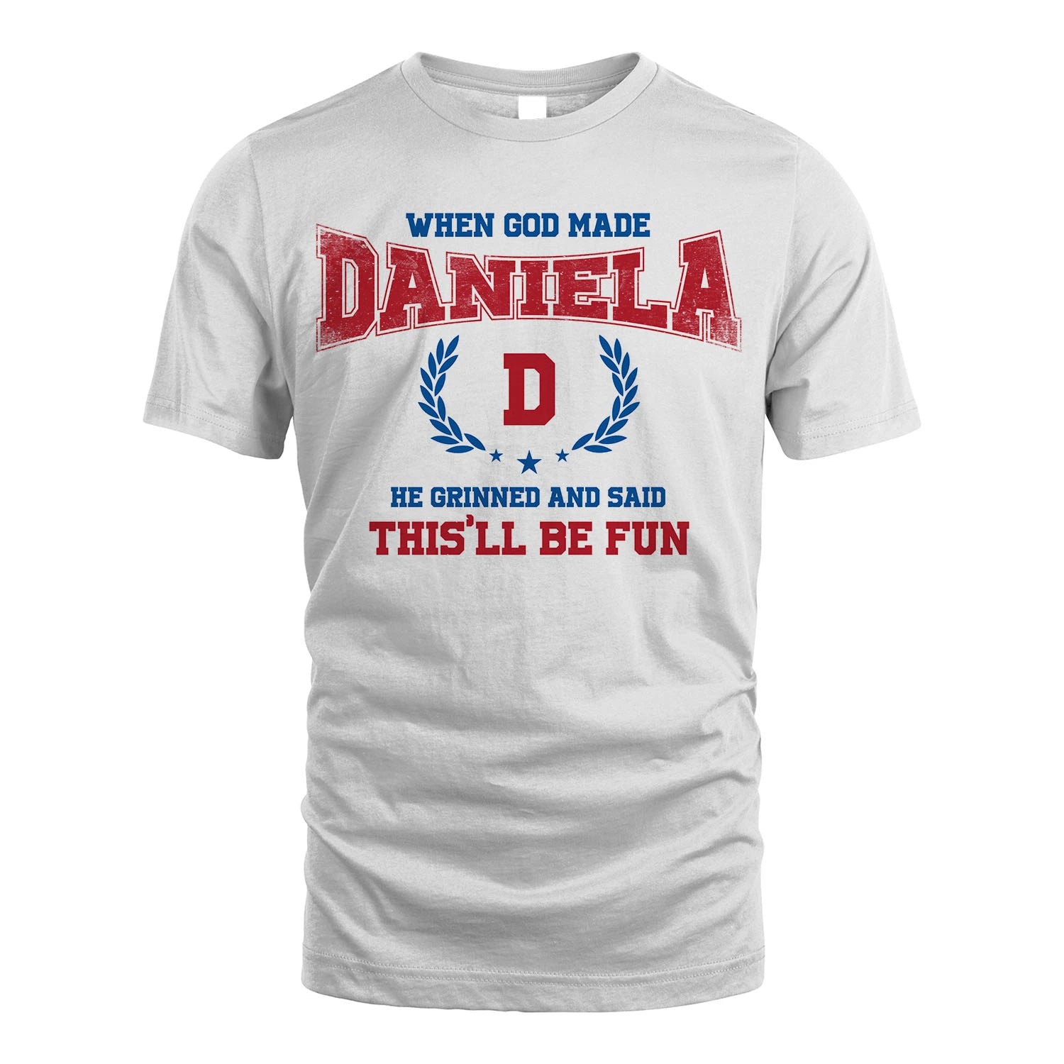When God Made He Grinned And Said This'll Be Fun Shirt DANIELA M1-12
