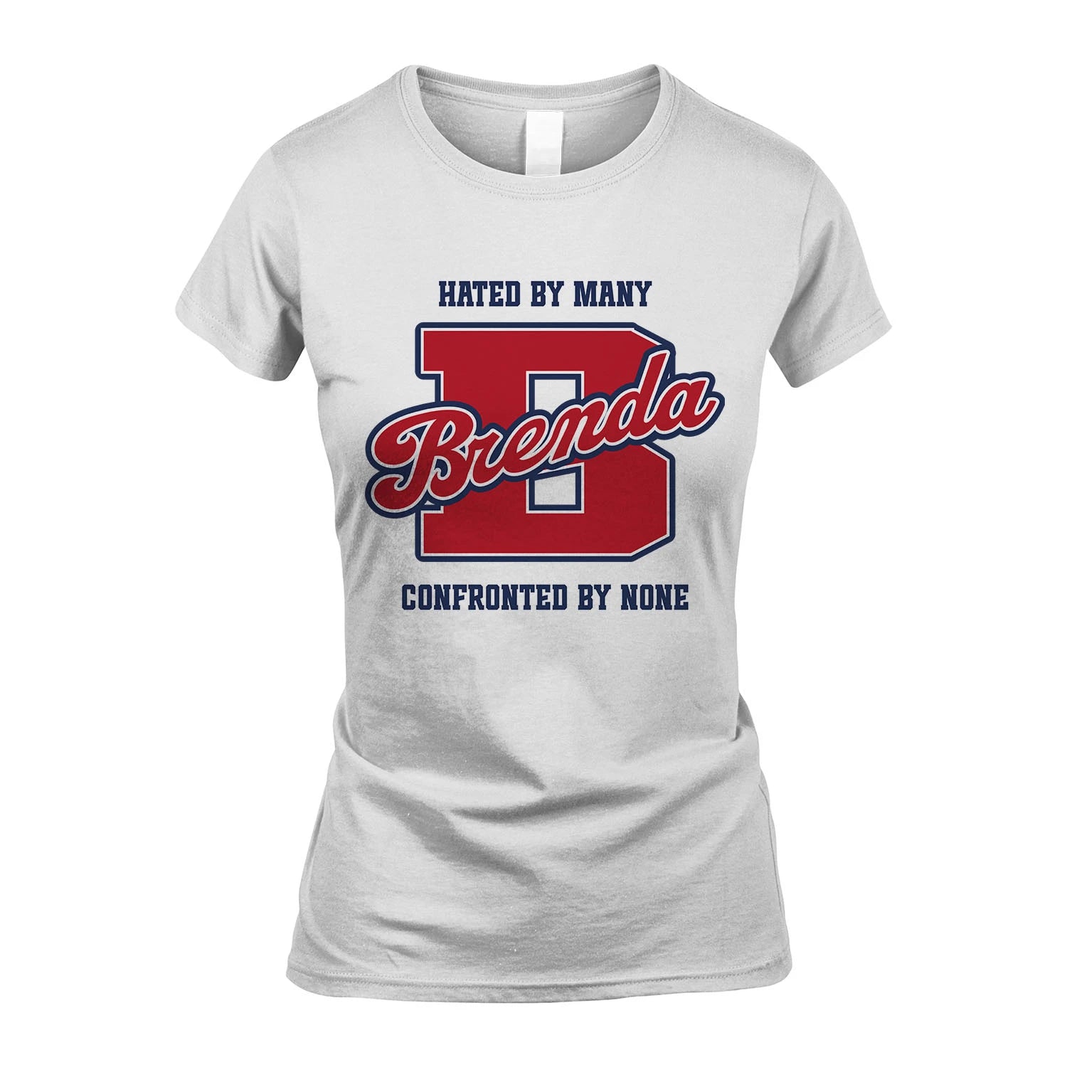 Hated By Many Confronted By None Personalized Name Shirt BRENDA M1-8