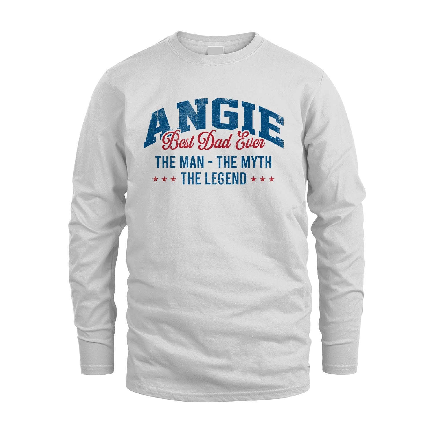 Best Dad Ever The Man The Myth The Legend ANGIE M1-7