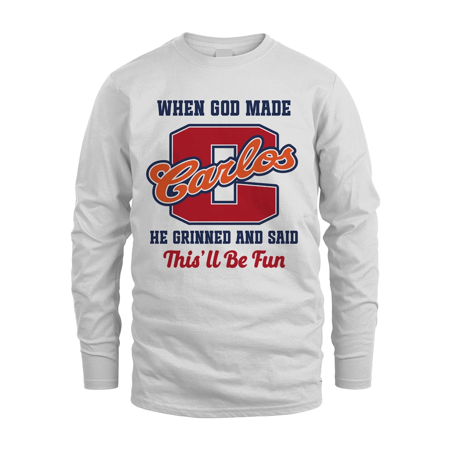 God Made Your Name Custom Shirt CARLOS M1-16
