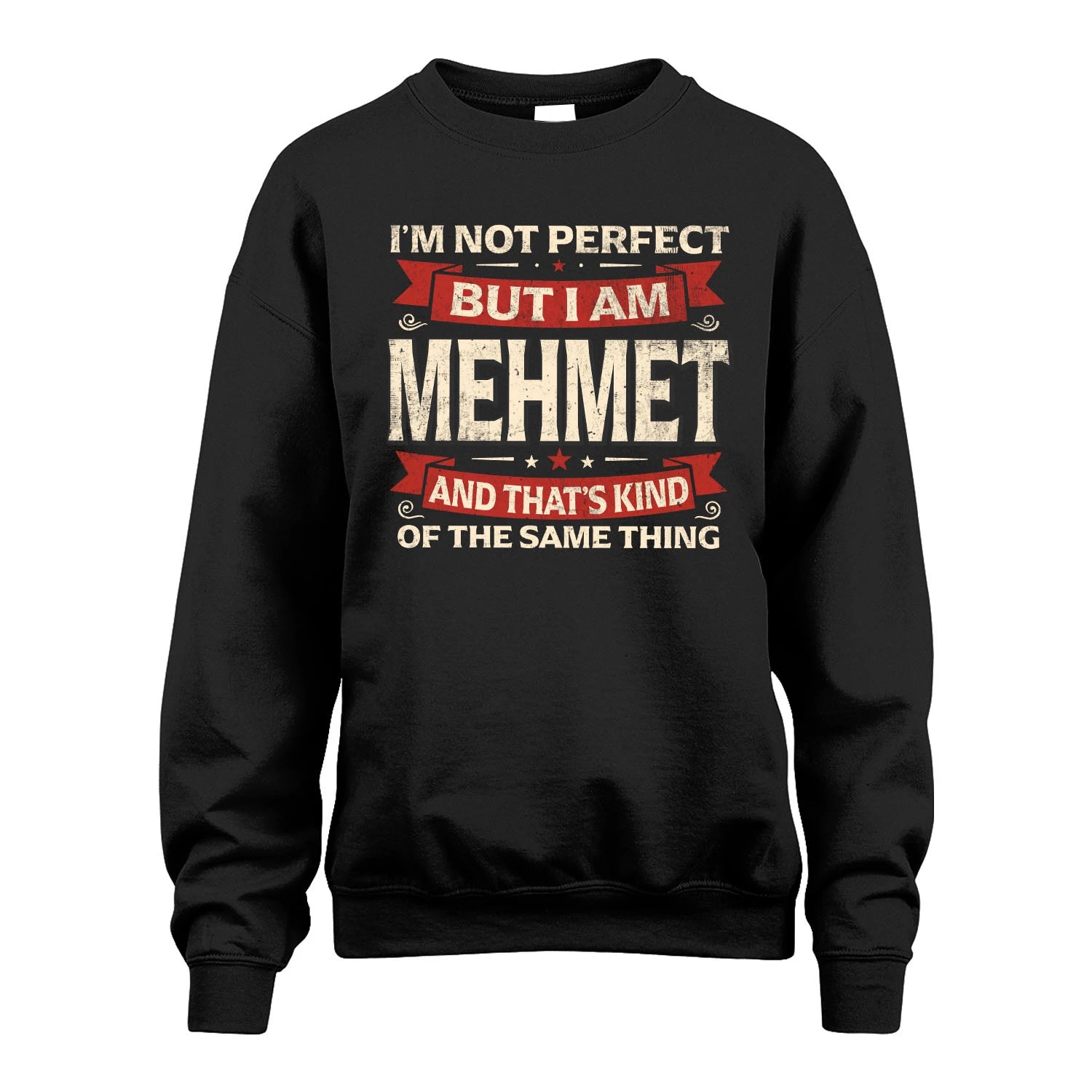 MEHMET 13K1-566 I'm Not Perfect But I Am...