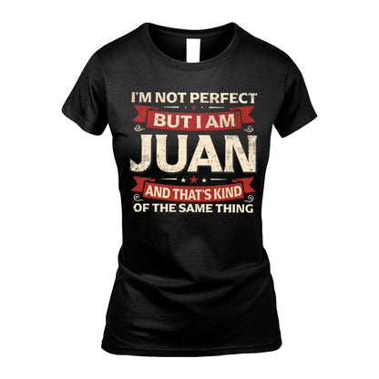 JUAN 13K1-566 I'm Not Perfect But I Am...