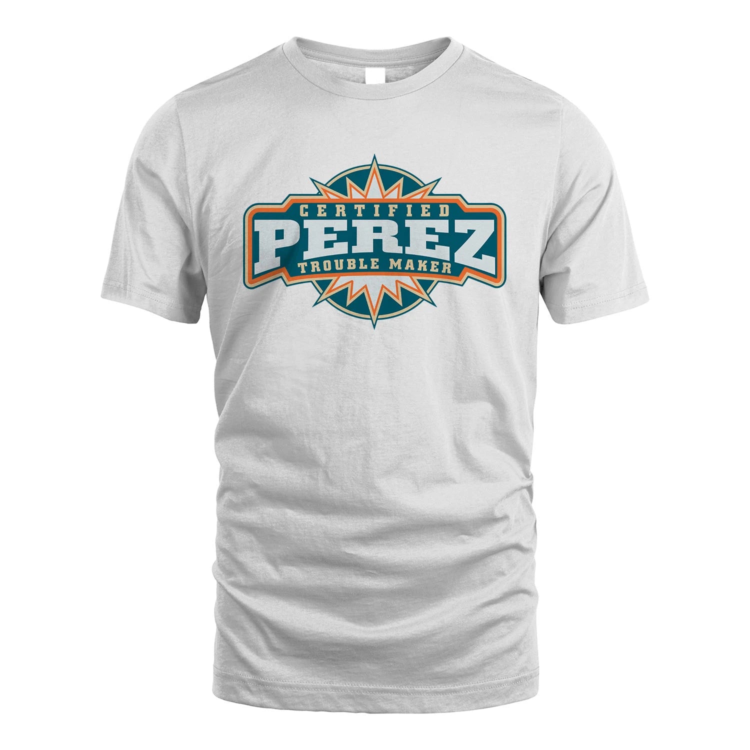 Certified Your Name Trouble Maker Shirt PEREZ M1-36