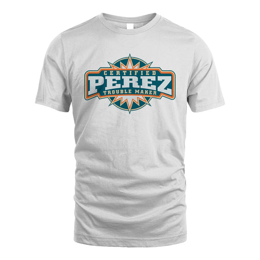Certified Your Name Trouble Maker Shirt PEREZ M1-36