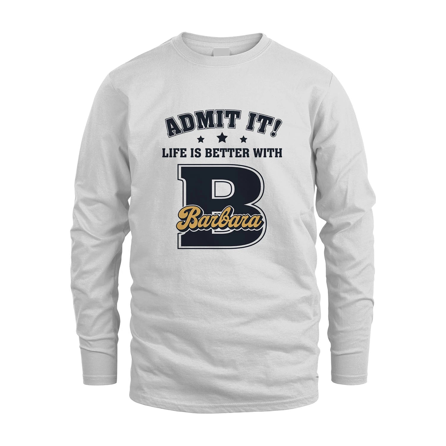 Life Is Better With Your Name Shirt BARBARA M1-17