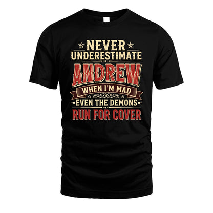 Never Underestimate When I'm Mad Shirt ANDREW M1-4