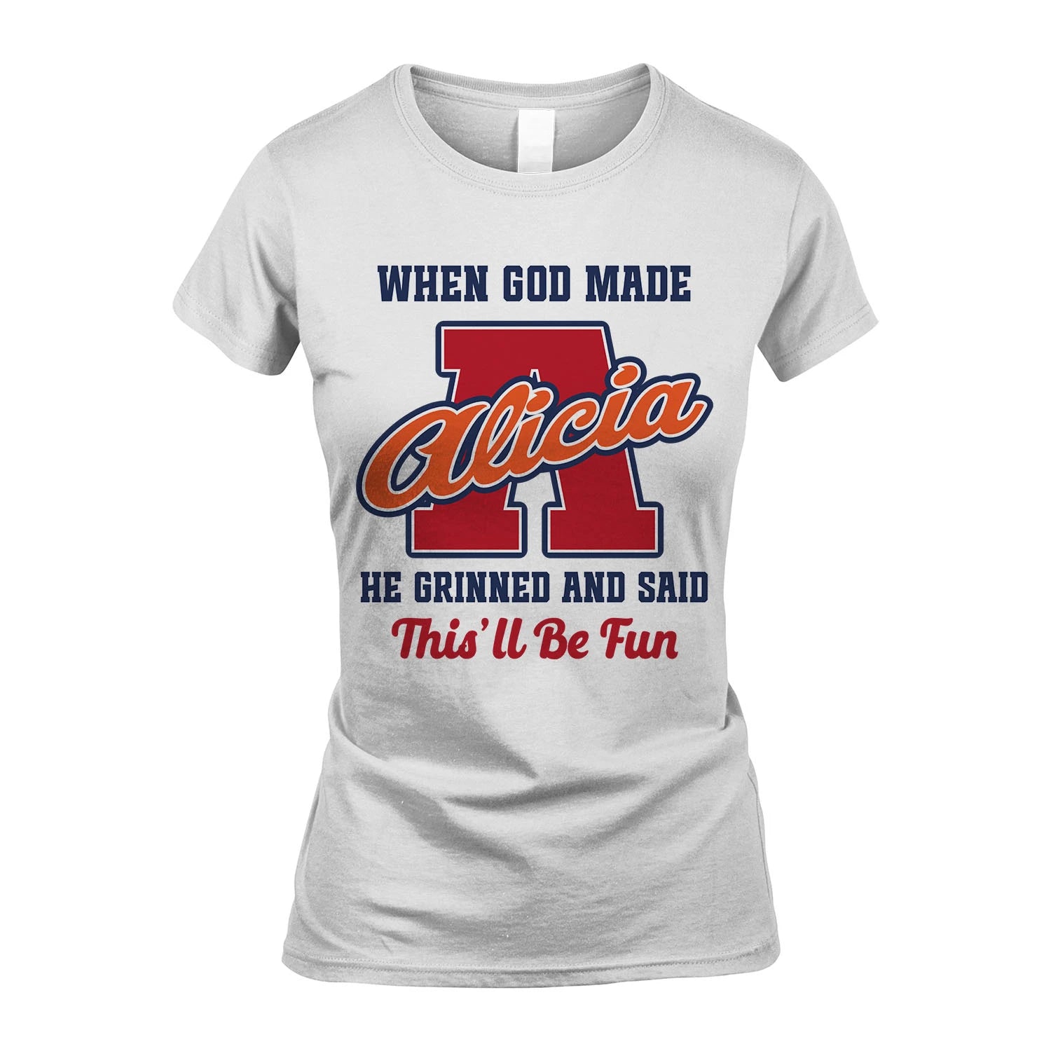 God Made Your Name Custom Shirt ALICIA M1-16