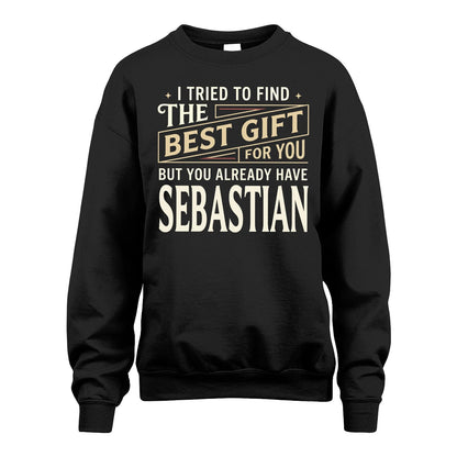 I Tried To Find The Best Gift For You Shirt SEBASTIAN M1-3