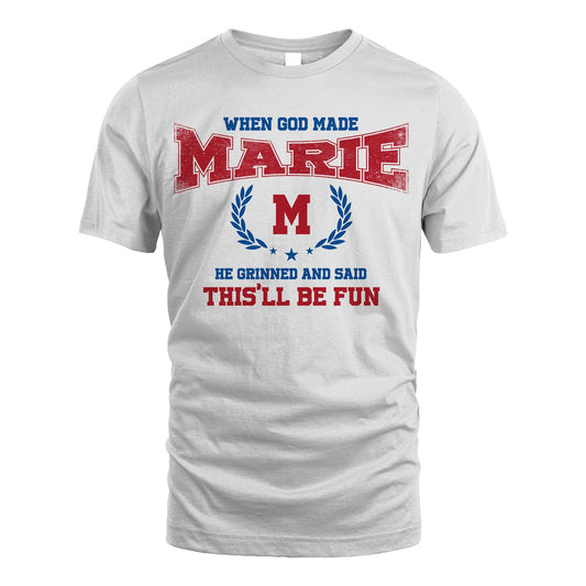 When God Made He Grinned And Said This'll Be Fun Shirt MARIE M1-12